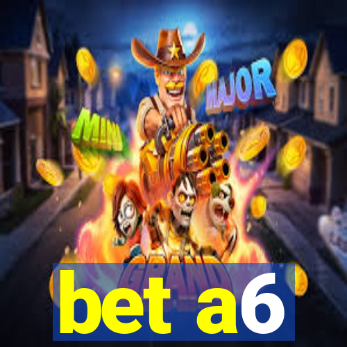 bet a6